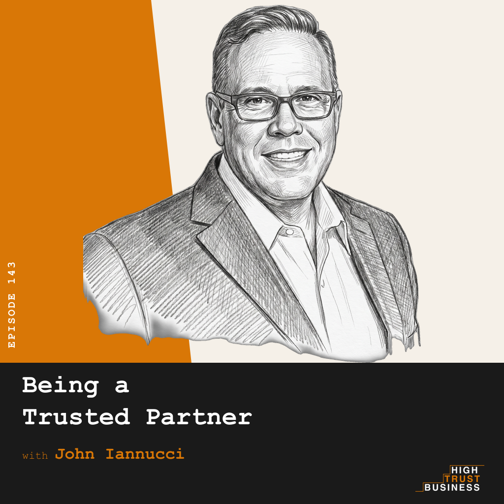 Being a Trusted Partner with John Iannucci - Ep:143 episode artwork