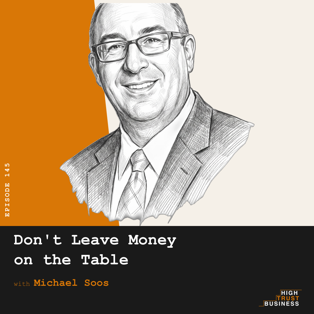 Don't Leave Money on the Table with Michael Soos - Ep:145 episode artwork