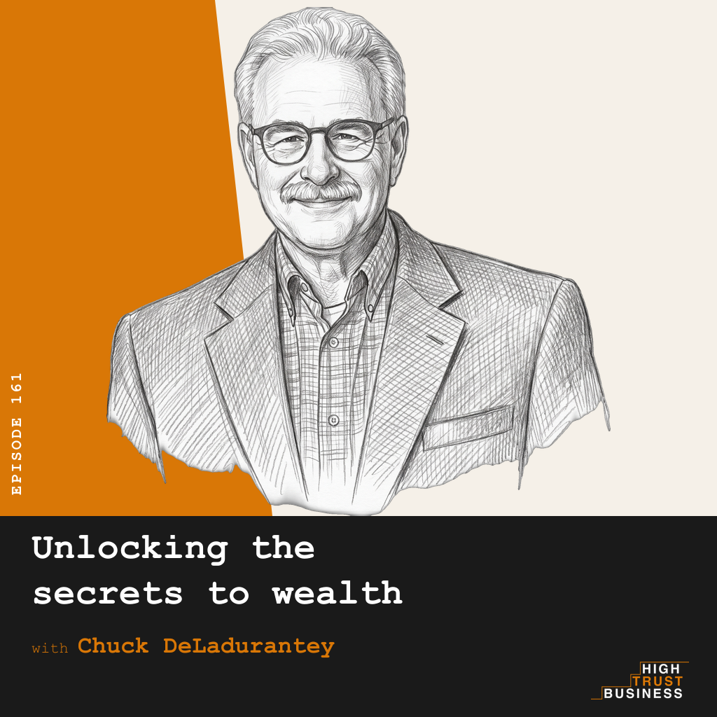 Unlocking the secrets to wealth with Chuck DeLadurantey - Ep:161 episode artwork