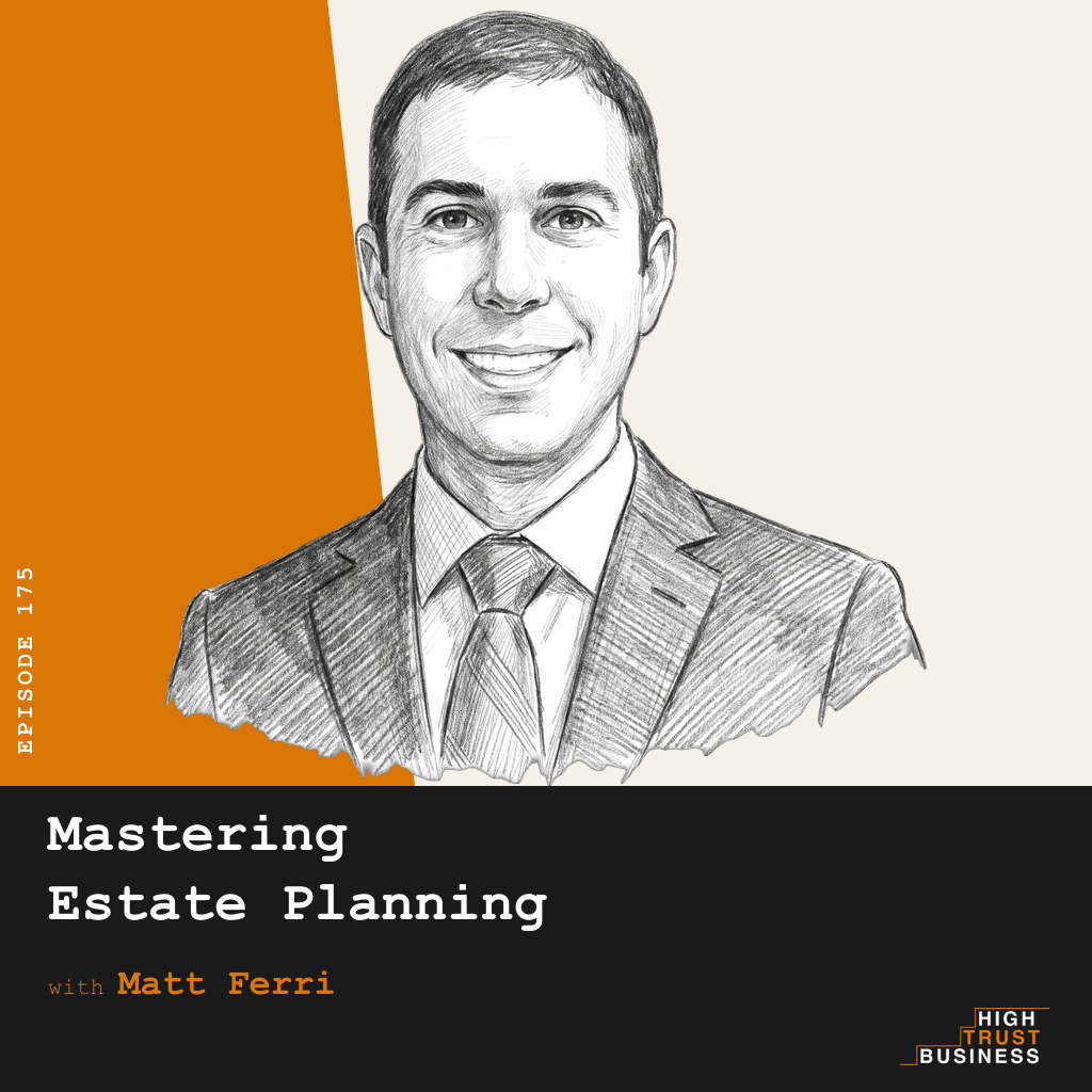 Mastering Estate Planning with Matt Ferri - Ep:175 episode artwork