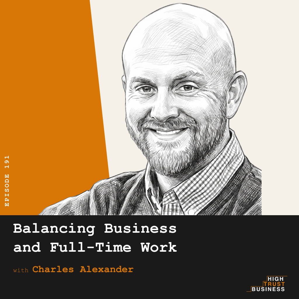 Balancing Business and Full-Time Work with Charles Alexander - Ep:191 episode artwork