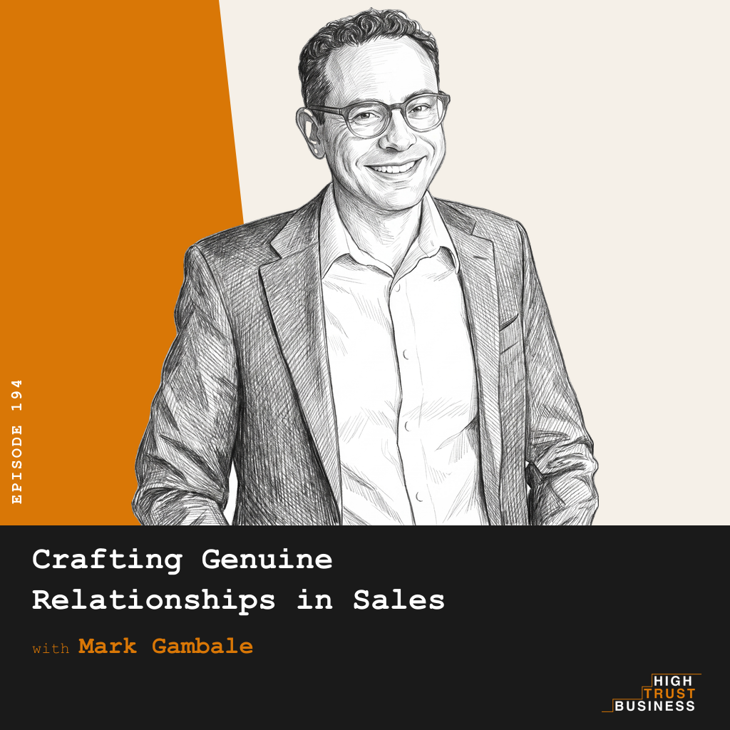 Crafting Genuine Relationships in Sales with Mark Gambale - Ep:194 episode artwork