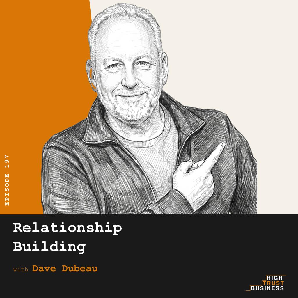 Relationship Building with Dave Dubeau - Ep:197 episode artwork