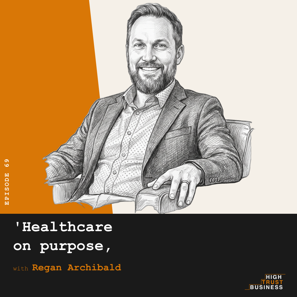 Healthcare on purpose, with Regan Archibald - Ep:069 episode artwork
